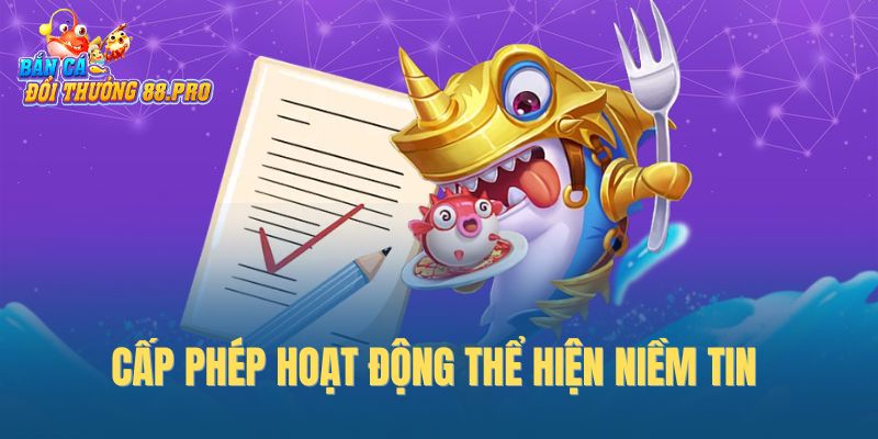 Cấp phép hoạt động thể hiện niềm tin Cấp phép hoạt động thể hiện niềm tin
