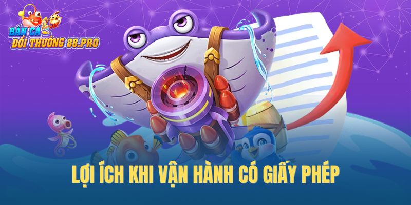 Lợi ích khi vận hành có giấy phép Lợi ích khi vận hành có giấy phép