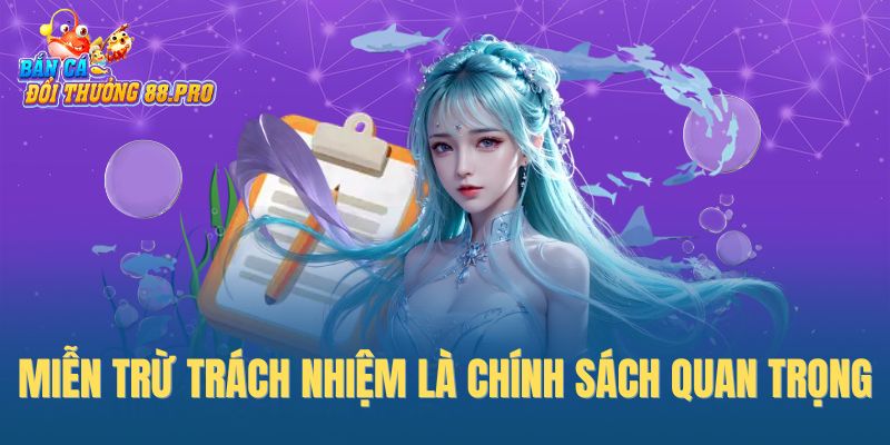Miễn trừ trách nhiệm là chính sách quan trọng Miễn trừ trách nhiệm là chính sách quan trọng