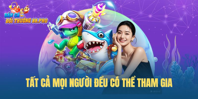 Tất cả mọi người đều có thể tham gia Tất cả mọi người đều có thể tham gia
