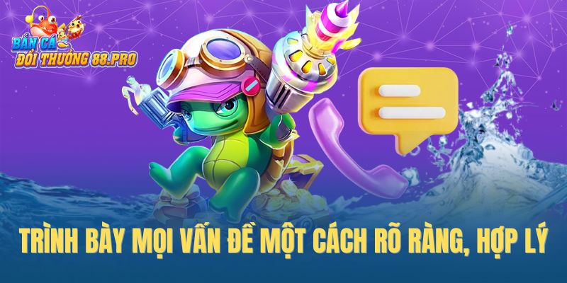 Trình bày mọi vấn đề một cách rõ ràng, hợp lý Trình bày mọi vấn đề một cách rõ ràng, hợp lý