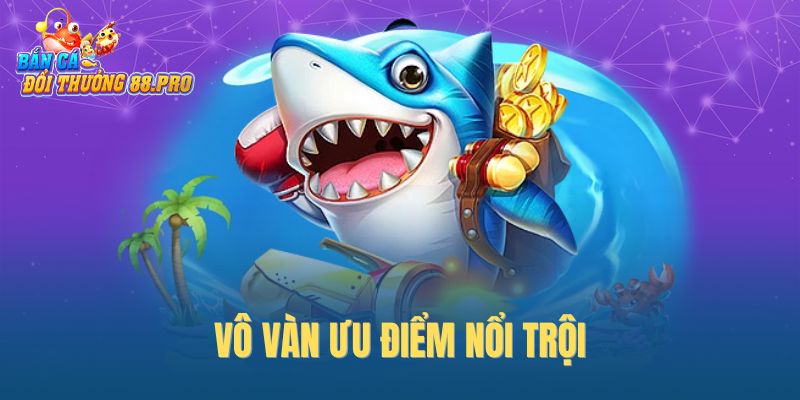 Vô vàn ưu điểm nổi trội Vô vàn ưu điểm nổi trội